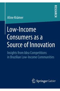 Low-Income Consumers as a Source of Innovation  - Insights from Idea Competitions in Brazilian Low-Income Communities