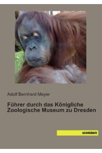 Führer durch das Königliche Zoologische Museum zu Dresden