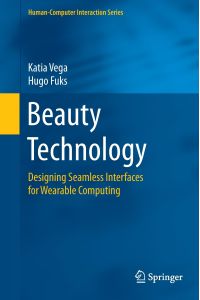 Beauty Technology  - Designing Seamless Interfaces for Wearable Computing