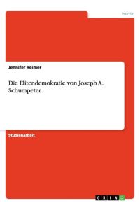 Die Elitendemokratie von Joseph A. Schumpeter