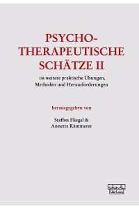 Psychotherapeutische Schätze II  - 130 weitere praktische Übungen, Methoden und Herausforderungen