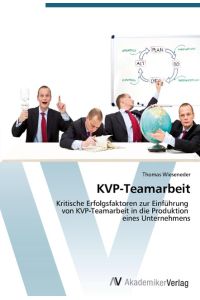 KVP-Teamarbeit  - Kritische Erfolgsfaktoren zur Einführung von KVP-Teamarbeit in die Produktion eines Unternehmens