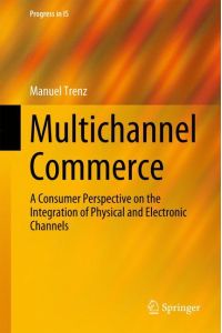 Multichannel Commerce  - A Consumer Perspective on the Integration of Physical and Electronic Channels