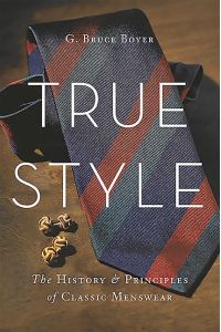 True Style  - The History and Principles of Classic Menswear