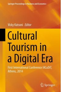 Cultural Tourism in a Digital Era  - First International Conference IACuDiT, Athens, 2014