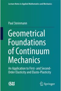 Geometrical Foundations of Continuum Mechanics  - An Application to First- and Second-Order Elasticity and Elasto-Plasticity