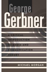 George Gerbner  - A Critical Introduction to Media and Communication Theory