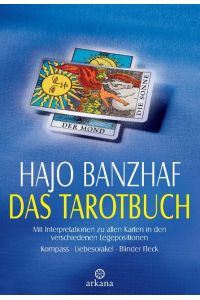 Das Tarotbuch  - Mit Interpretationen zu allen Karten in den verschiedenen Legepositionen. Kompass - Liebesorakel - Blinder Fleck