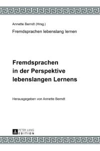 Fremdsprachen in der Perspektive lebenslangen Lernens  - Unter Mitarbeit von Claudia-Elfriede Oechel-Metzner