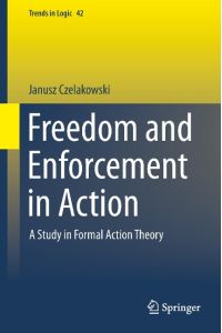 Freedom and Enforcement in Action  - A Study in Formal Action Theory