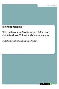 The Influence of Multi-Culture Effect on Organizational Culture and Communication  - Multi-Culture Effect on Corporate Culture