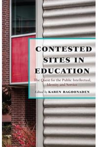 Contested Sites in Education  - The Quest for the Public Intellectual, Identity and Service