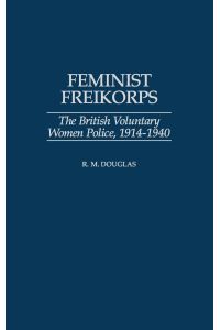 Feminist Freikorps  - The British Voluntary Women Police, 1914-1940
