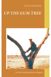 Up the Gum Tree  - In the Australian Outback