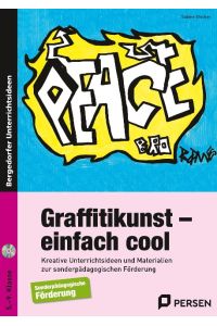 Graffitikunst - einfach cool  - Kreative Unterrichtsideen und Materialien zur sonderpädagogischen Förderung (5. bis 9. Klasse)