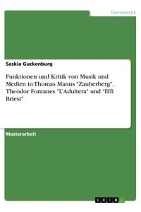 Funktionen und Kritik von Musik und Medien in Thomas Manns Zauberberg, Theodor Fontanes L¿Adultera und Effi Briest