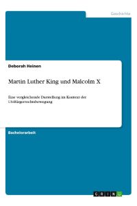Martin Luther King und Malcolm X  - Eine vergleichende Darstellung im Kontext der US-Bürgerrechtsbewegung