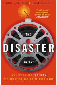 The Disaster Artist  - My Life Inside the Room, the Greatest Bad Movie Ever Made
