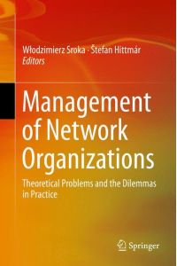 Management of Network Organizations  - Theoretical Problems and the Dilemmas in Practice