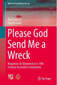 Please God Send Me a Wreck  - Responses to Shipwreck in a 19th Century Australian Community