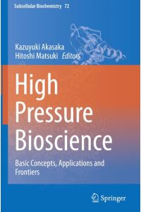 High Pressure Bioscience  - Basic Concepts, Applications and Frontiers
