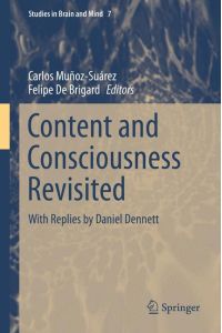 Content and Consciousness Revisited  - With Replies by Daniel Dennett