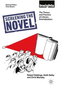 Screening The Novel  - The Theory And Practice Of Literary Dramatization