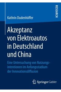 Akzeptanz von Elektroautos in Deutschland und China  - Eine Untersuchung von Nutzungsintentionen im Anfangsstadium der Innovationsdiffusion