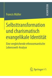 Selbsttransformation und charismatisch evangelikale Identität  - Eine vergleichende ethnosemantische Lebenswelt-Analyse