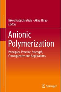 Anionic Polymerization  - Principles, Practice, Strength, Consequences and Applications