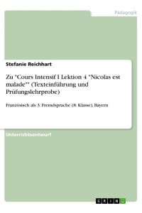 Zu Cours Intensif I Lektion 4 Nicolas est malade (Texteinführung und Prüfungslehrprobe)  - Französisch als 3. Fremdsprache (8. Klasse), Bayern