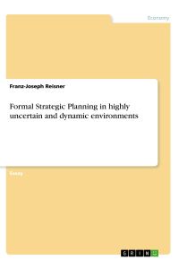 Formal Strategic Planning in highly uncertain and dynamic environments