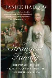 The Strangest Family  - The Private Lives of George III, Queen Charlotte and the Hanoverians