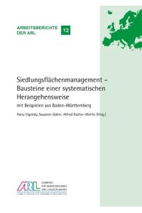 Siedlungsflächenmanagement ¿ Bausteine einer systematischen Herangehensweise  - mit Beispielen aus Baden-Württemberg