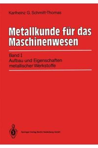 Metallkunde für das Maschinenwesen  - Band I, Aufbau und Eigenschaften metallischer Werkstoffe