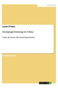 Energiegewinnung in China  - China als neuer Ökostrom-Spitzenreiter