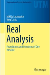 Real Analysis  - Foundations and Functions of One Variable
