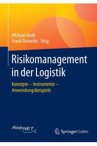 Risikomanagement in der Logistik  - Konzepte ¿ Instrumente ¿ Anwendungsbeispiele