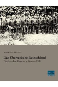 Das Überseeische Deutschland  - Die deutschen Kolonien in Wort und Bild