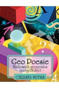 Geo Poesie  - Mathematik grenzenlos  - quergedichtet -
