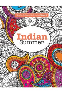 Really RELAXING Colouring Book 6  - Indian Summer - A Jewelled Journey through Indian Pattern and Colour
