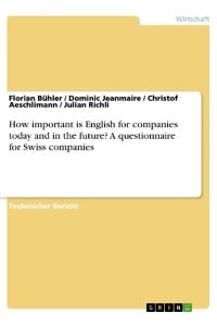 How important is English for companies today and in the future? A questionnaire for Swiss companies