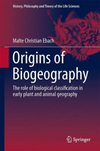Origins of Biogeography  - The role of biological classification in early plant and animal geography