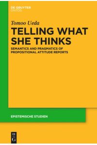 Telling What She Thinks  - Semantics and pragmatics of propositional attitude reports