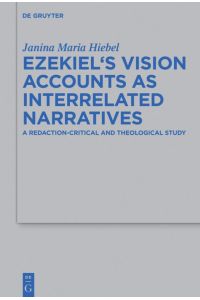 Ezekiel¿s Vision Accounts as Interrelated Narratives  - A Redaction-Critical and Theological Study