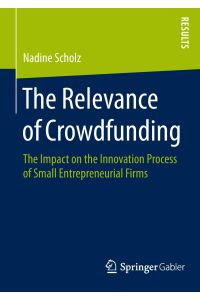 The Relevance of Crowdfunding  - The Impact on the Innovation Process of Small Entrepreneurial Firms