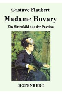 Madame Bovary  - Ein Sittenbild aus der Provinz