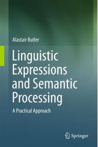Linguistic Expressions and Semantic Processing  - A Practical Approach