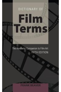 Dictionary of Film Terms  - The Aesthetic Companion to Film Art ¿ Fifth Edition