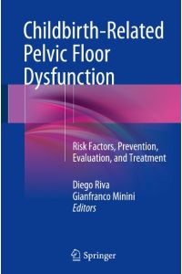 Childbirth-Related Pelvic Floor Dysfunction  - Risk Factors, Prevention, Evaluation, and Treatment